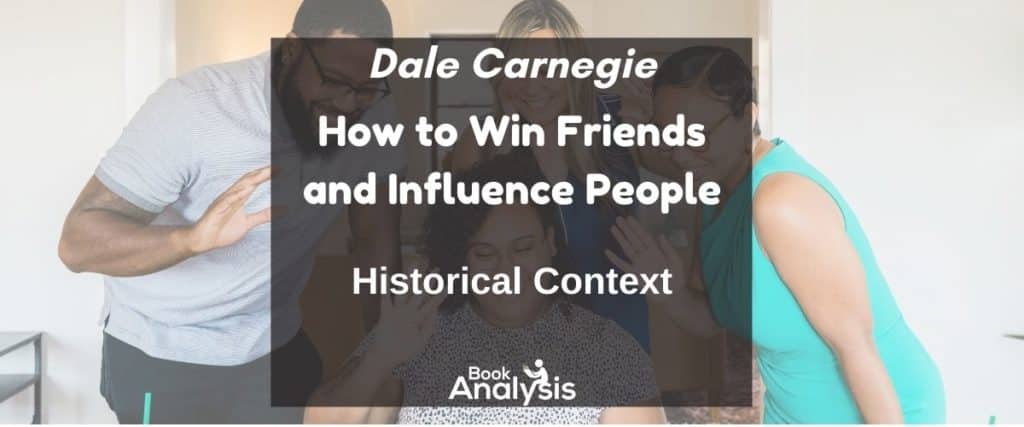 How to Win Friends and Influence People Historical Context How to Win Friends and Influence People Historical Context