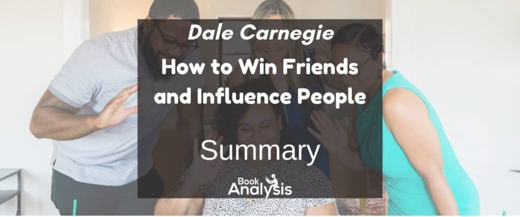 How to Win Friends and Influence People Summary How to Win Friends and Influence People Summary