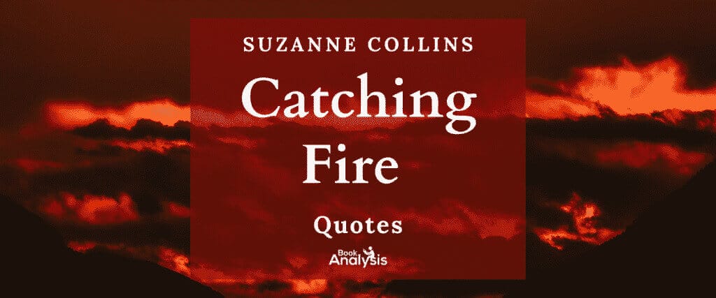 Catching Fire Quotes Catching Fire Quotes