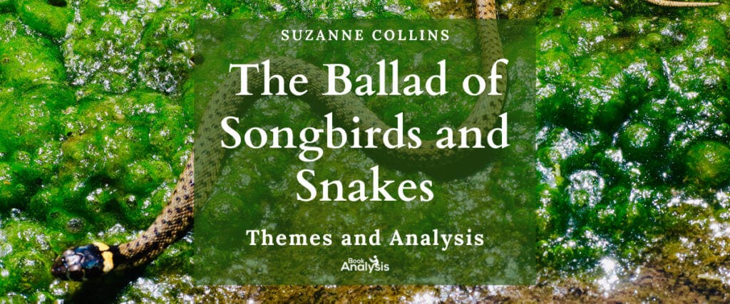 The Ballad of Songbirds and Snakes Themes and Analysis The Ballad of Songbirds and Snakes Themes and Analysis