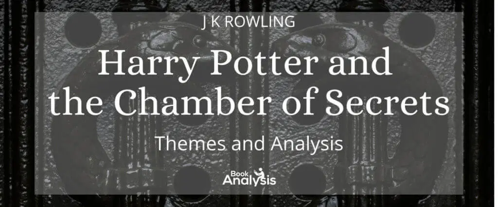Harry Potter and the Chamber of Secrets Themes and Analysis Harry Potter and the Chamber of Secrets Themes and Analysis