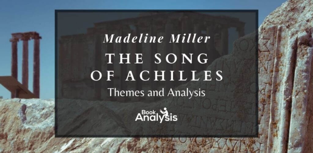 The Song of Achilles Themes and Analysis The Song of Achilles Themes and Analysis
