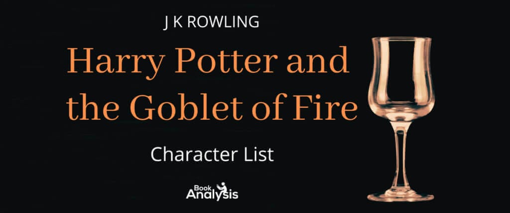 Harry Potter and the Goblet of Fire Character List Harry Potter and the Goblet of Fire Character List