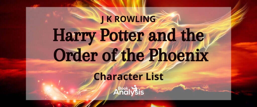 Harry Potter and the Order of the Phoenix Character List Harry Potter and the Order of the Phoenix Character List
