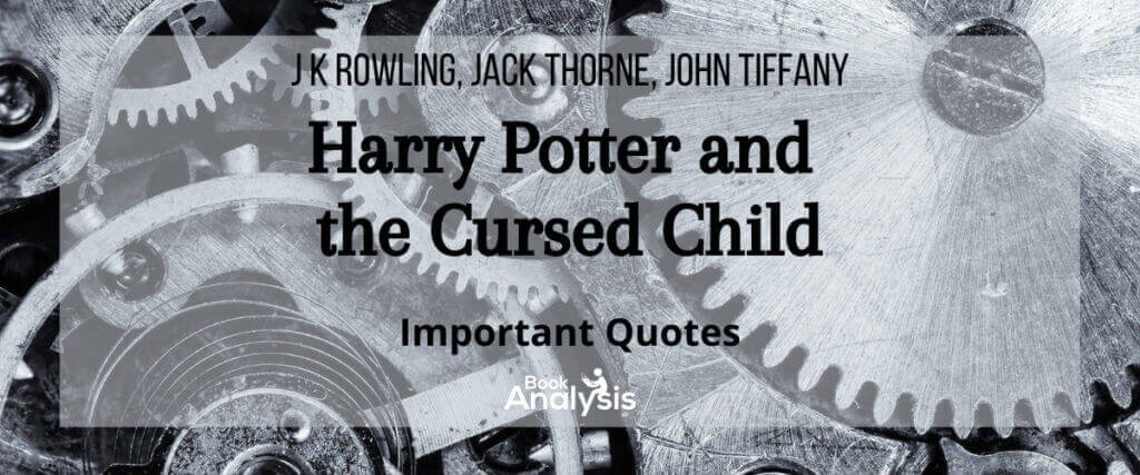Harry Potter and the Cursed Child Quotes Harry Potter and the Cursed Child Quotes