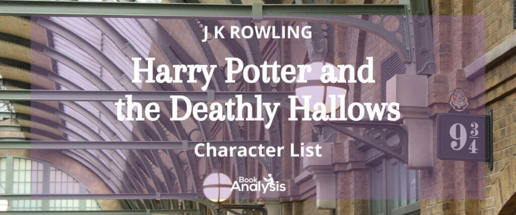 Harry Potter and the Deathly Hallows Character List 1 Harry Potter and the Deathly Hallows Character List