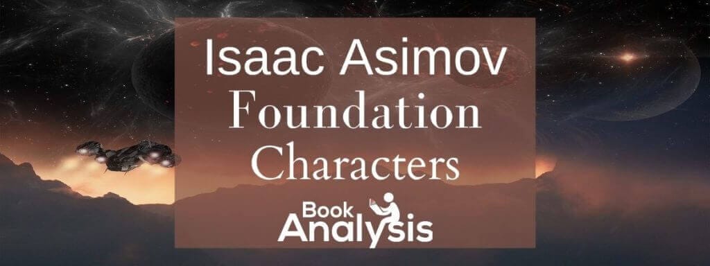 Foundation by Isaac Asimov Characters Foundation by Isaac Asimov Characters