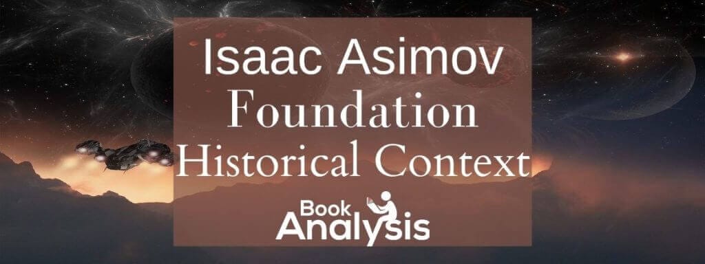 Foundation by Isaac Asimov Historical and Literary Context Foundation by Isaac Asimov Historical and Literary Context