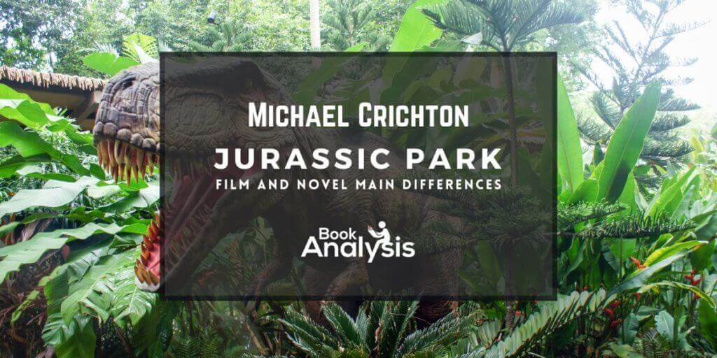 Main Differences Between the Jurassic Park Movie and Novel Main Differences Between the Jurassic Park Movie and Novel