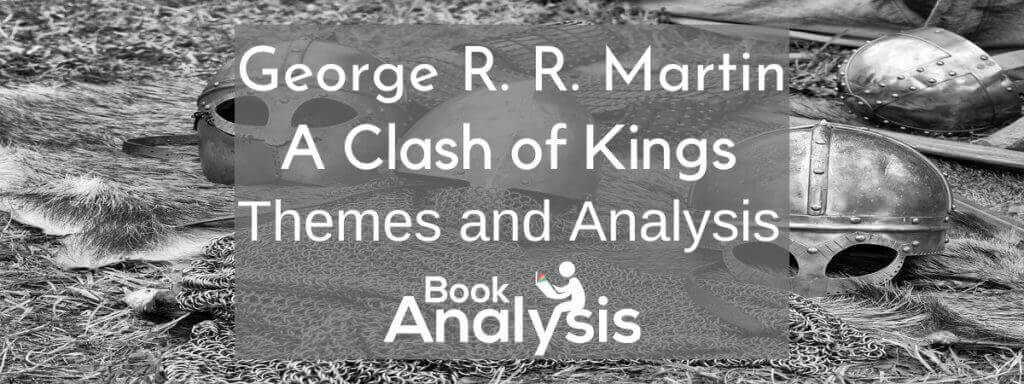 A Clash of Kings Themes and Analysis 1 A Clash of Kings themes and analysis